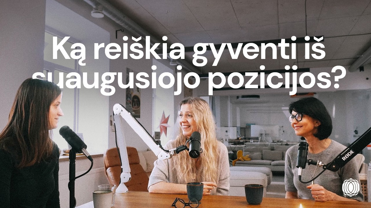 Ką reiškia gyventi iš suaugusiojo pozicijos?