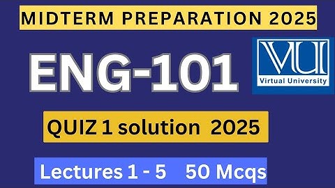 ENG101 Quiz 1 solution spring 2025 | 50 mcqs lectures 1-5 | ENG101 midterm preparation 2025