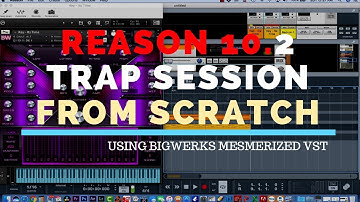 PROPELLERHEAD REASON 10. 2 TRAP SESSION USING BIGWERKS MESMERIZED VST