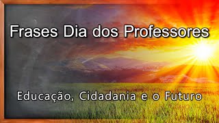 Frases sobre Professores, Importância da Educação