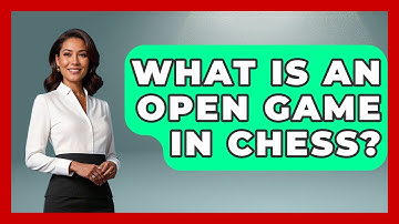 What Is An Open Game In Chess? - The Chess Codex