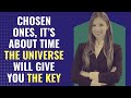 Chosen ones, it’s about time the universe will give you the key | Awakening | Spirituality