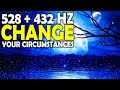 528 Hz + 432 Hz ! Miracle Meditation Music ! Change Your Circumstances ! Big Blessing ! Sleep Music