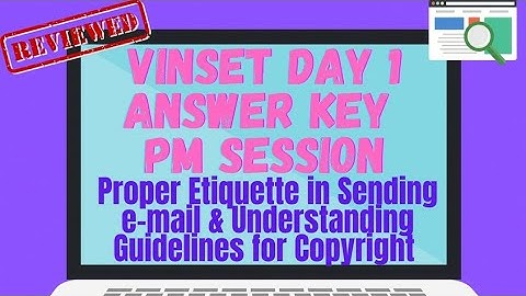 VINSET 2.0 DAY 1 PM SESSION ANSWER KEY PROPER ETIQUETTE IN SENDING E-MAIL