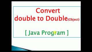 Famous convert primitive double to Double object(Autoboxing) : JAVA PROGRAM Profile