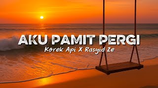Lagu Terbaru Aku Pamit Pergi - @KorekApiBand X @Rasyidze (Video Lirik)
