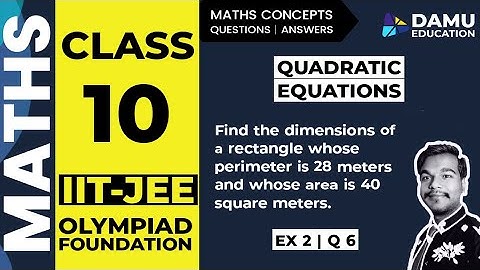 Quadratic Equations | Ex 2 Q 6 | Find the dimensions of a rectangle whose perimeter is 28m, Class 10
