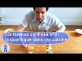 Conférence confinée n°3 : La quantique dans ma cuisine