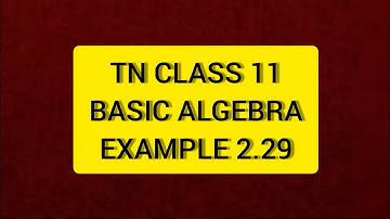 TN Class 11 Maths Basic Algebra Example 2.29