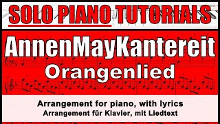 ANNENMAYKANTEREIT - Orangenlied - Noten für SOLO KLAVIER, mit Liedtext