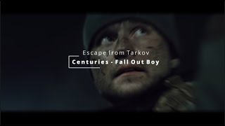 Escape from Tarkov (Centuries - Fall Out Boy)