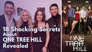 18 Shocking Secrets About One Tree Hill Revealed