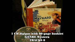 KEN MAYNARD - Sings The Lone Star Trail - The Story Of Hollywood&#39;s First Singing Cowboy - BCD 16861