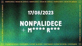 NONPALIDECE + M**** R*** (17/08/2023)
