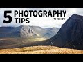 5 SIMPLE tips to INSTANTLY improve your landscape photography