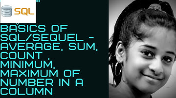 Basics of SQL/Sequel - average, sum, count , minimum, maximum statements in sql