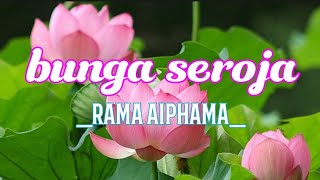 BUNGA SEROJA - RAMA AIPHAMA / VIDEO LIRIK LAGU MELAYU