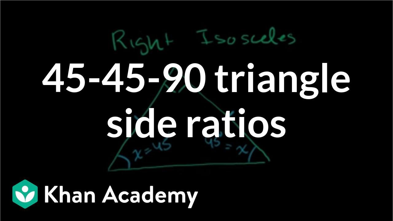 45-45-90 triangle side ratios | Right triangles and trigonometry | Geometry | Khan Academy