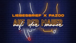 Liebesbrief X Pazoo - Auf Der Mauer (Hypertechno Edit)
