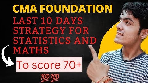 Last 10 days strategy for statistics and maths to score 70+ in cma foundation