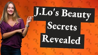 What Are Jennifer Lopez's Beauty Secrets Revealed by Dr. Oz?
