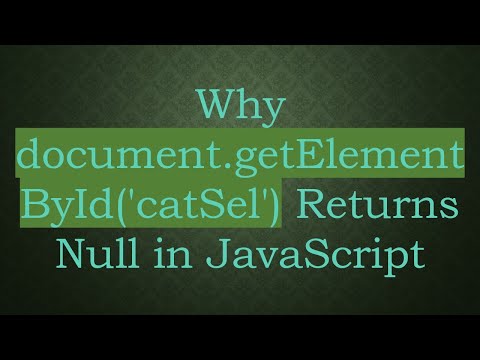 Why document.getElementById('catSel') Returns