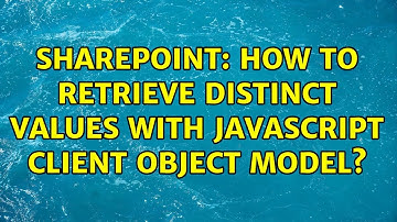 Sharepoint: How to retrieve distinct values with JavaScript Client Object Model? (3 Solutions!!)