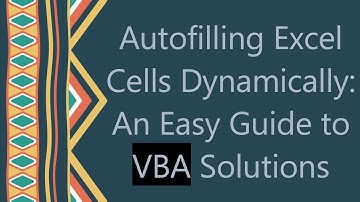 Autofilling Excel Cells Dynamically: An Easy Guide to VBA Solutions