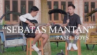 RASEL BOYS -SEBATAS MANTAN (OFFICIAL MUSIC VIDIO )