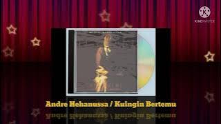 Andre Hehanussa - Kuingin Bertemu (Digitally Remastered Audio / 1995)