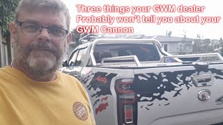 3 Things your GWM Dealer won't tell you about your GWM Cannon