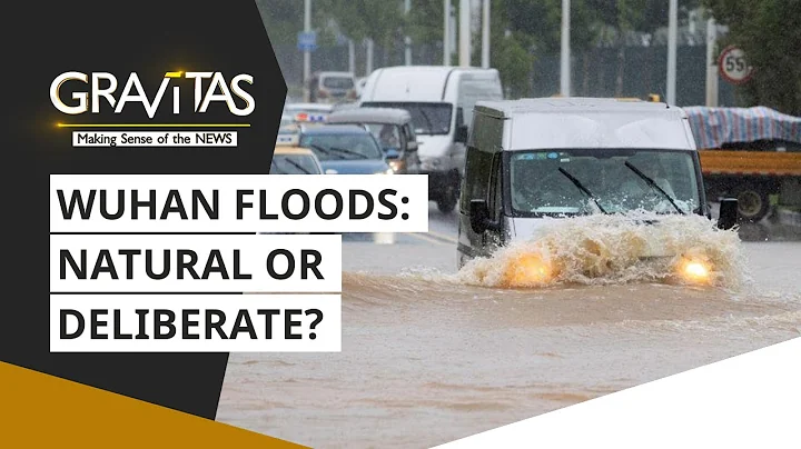 Gravitas: Wuhan floods | Natural or Deliberate? - DayDayNews