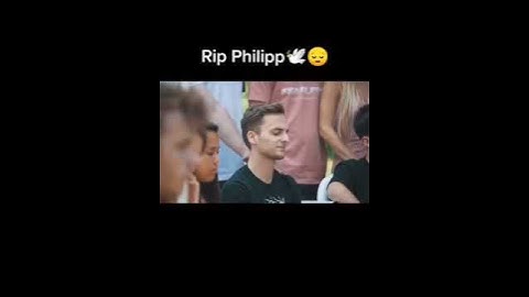 R.I.P Philipp (the Real Life Guys)