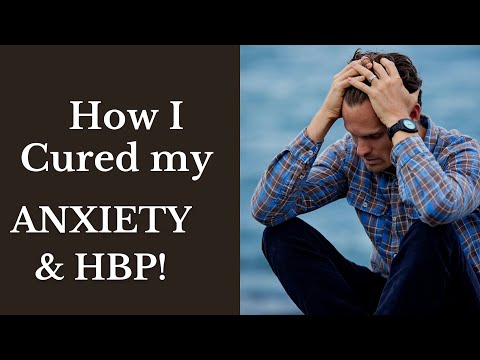 How I cured my anxiety and high blood pressure disease.