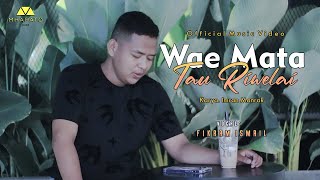 WAE MATA TAU RIWELAI - FIKRAM ISMAIL - Karya : Imran Manrak ( SUBTITEL BAHASA INDONESIA )