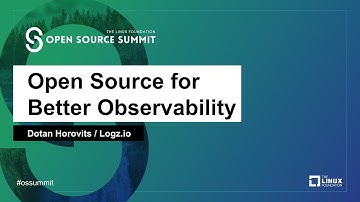 Open Source for Better Observability - Dotan Horovits, Logz.io