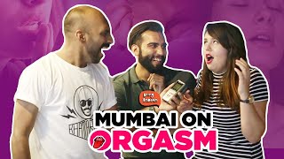 Mumbai On Orgasm | Being Indian