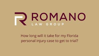 How long will it take for my Florida personal injury case to get to trial?