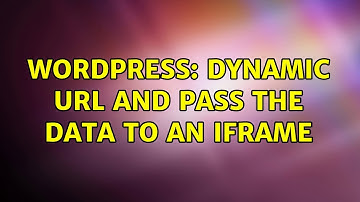 Wordpress: Dynamic URL and pass the data to an iframe (2 Solutions!!)