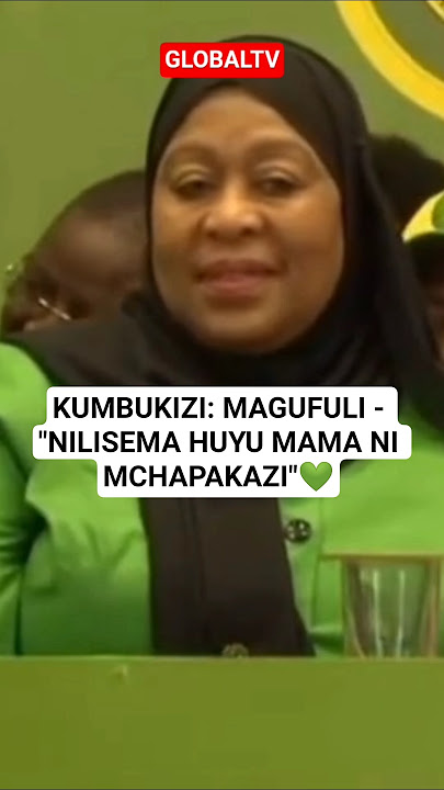 🤔KUMBUKIZI: MAGUFULI - 'NILISEMA HUYU MAMA NI MCHAPAKAZI'💚🔥 #breaking #raissamia #magufuli #globaltv