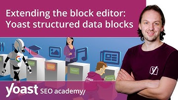 Extending the WordPress block editor: Yoast structured data blocks | Block editor training