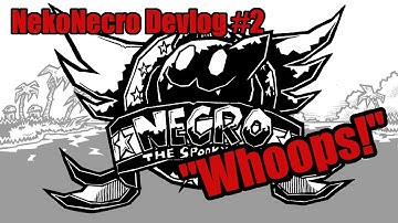 "WHOOPS!" - NekoNecro devlog #2
