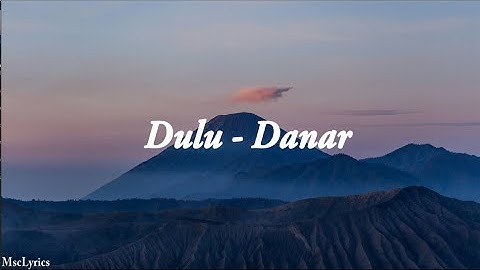 Dulu  - Danar (Lyrics Video)