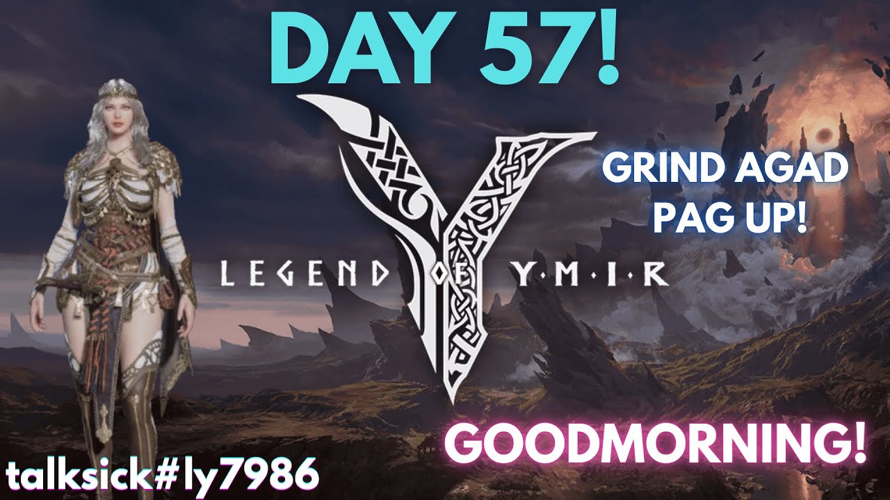 🔴LEGEND OF YMIR | DAY 57 | MORNING! GRIND AGAD PAG UP!