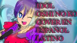 IDOL OSHI NO KO Cover en español latino