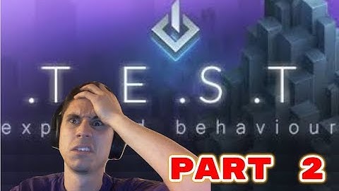 .T.E.S.T Expected Behaviour Part 2 | THE FRUSTRATED GAMER