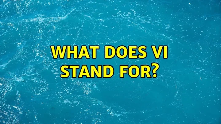 Ubuntu: What does Vi stand for? (3 Solutions!!)