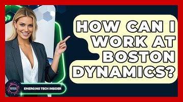 How Can I Work At Boston Dynamics? - Emerging Tech Insider
