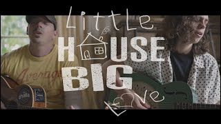 Little House Big Love  - Official Music Video