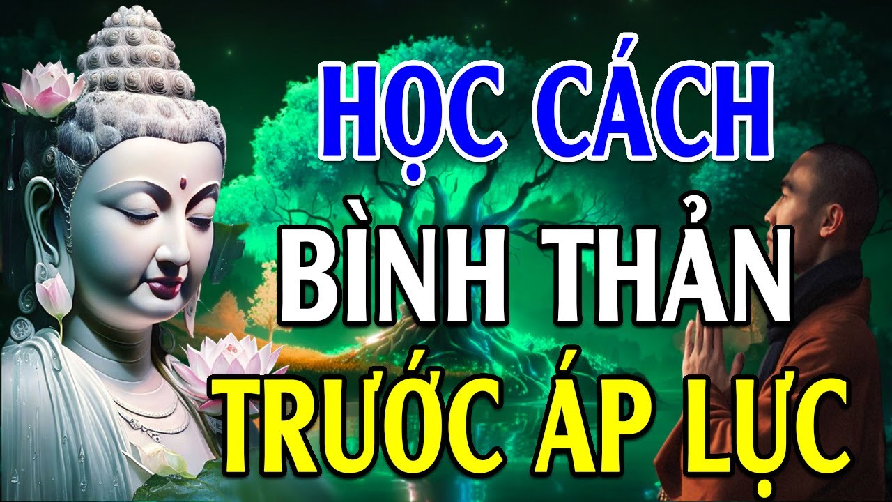 Tâm Bớt Nghĩ Nhiều Cuộc Sống Sẽ An Vui Mới Hạnh Phúc Được - Lời Phật Dạy